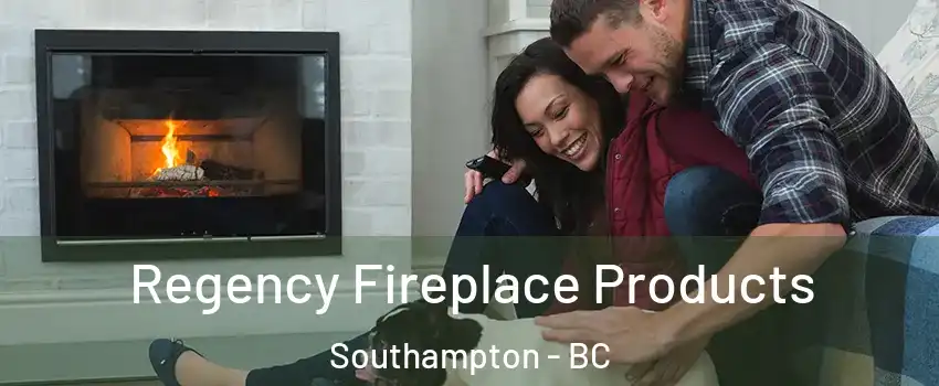  Regency Fireplace Products Southampton - BC