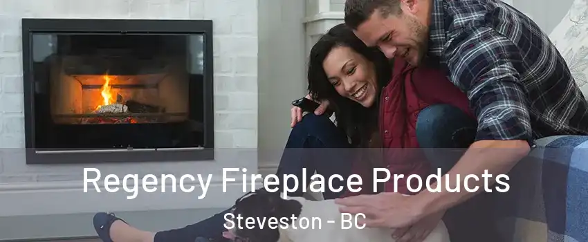  Regency Fireplace Products Steveston - BC