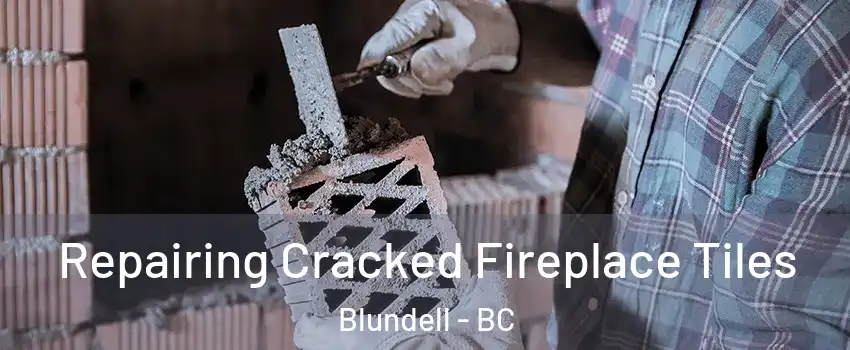  Repairing Cracked Fireplace Tiles Blundell - BC