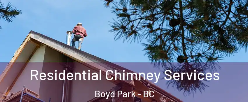  Residential Chimney Services Boyd Park - BC