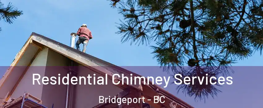  Residential Chimney Services Bridgeport - BC