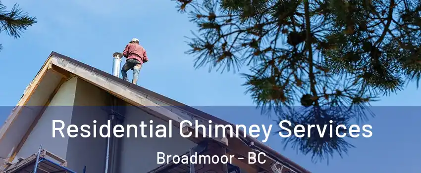  Residential Chimney Services Broadmoor - BC