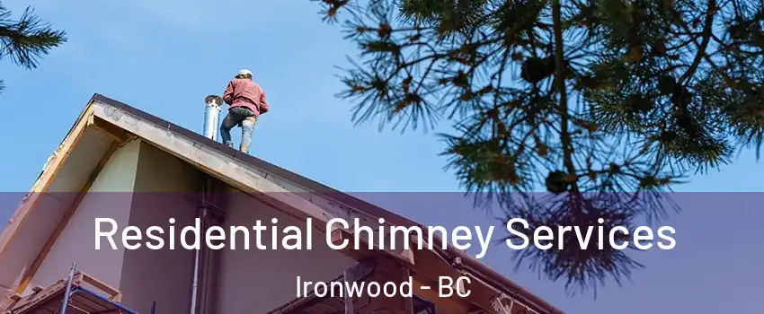  Residential Chimney Services Ironwood - BC