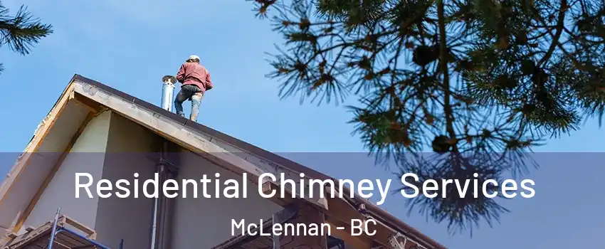  Residential Chimney Services McLennan - BC
