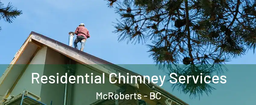  Residential Chimney Services McRoberts - BC