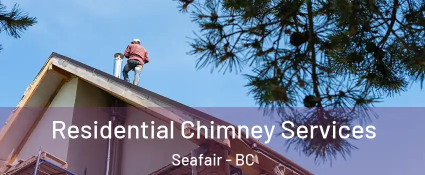  Residential Chimney Services Seafair - BC