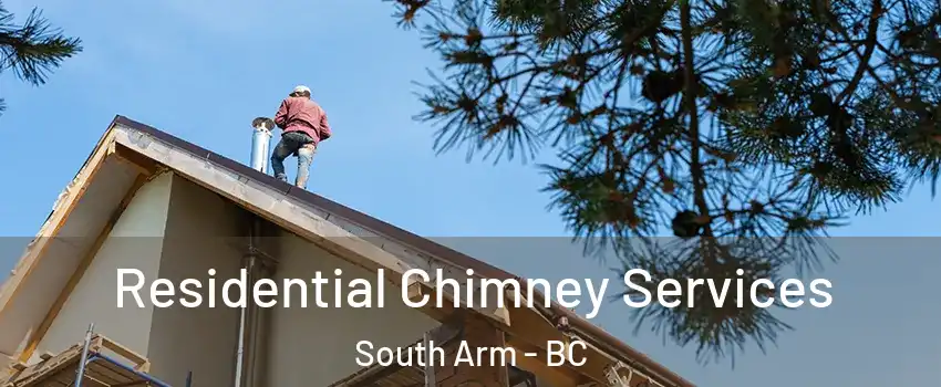  Residential Chimney Services South Arm - BC