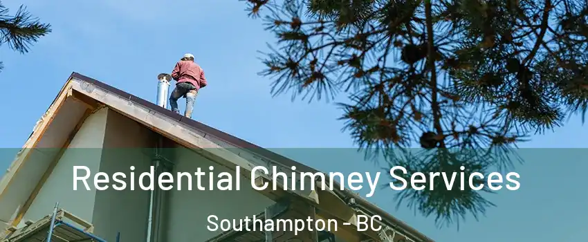  Residential Chimney Services Southampton - BC