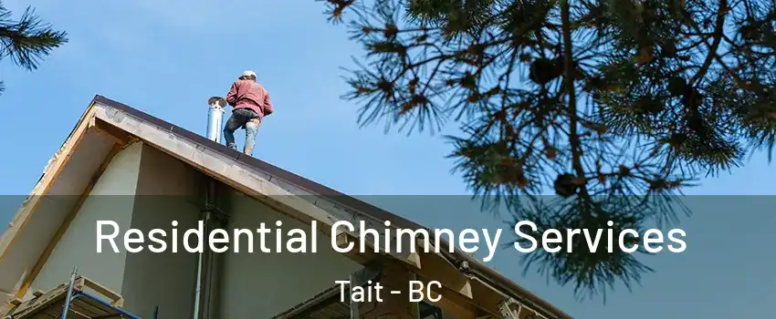  Residential Chimney Services Tait - BC