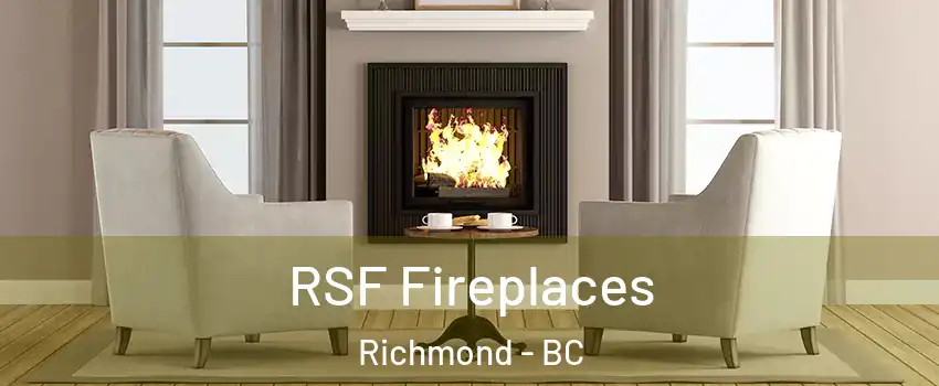  RSF Fireplaces Richmond - BC