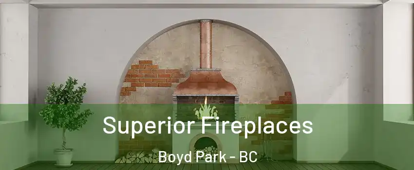  Superior Fireplaces Boyd Park - BC