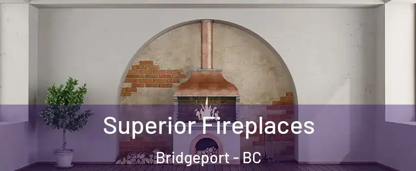  Superior Fireplaces Bridgeport - BC