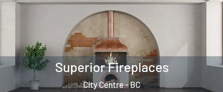  Superior Fireplaces City Centre - BC