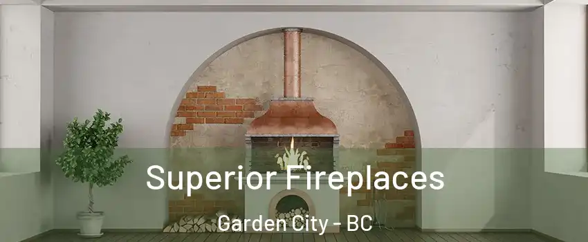  Superior Fireplaces Garden City - BC