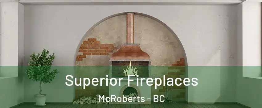  Superior Fireplaces McRoberts - BC