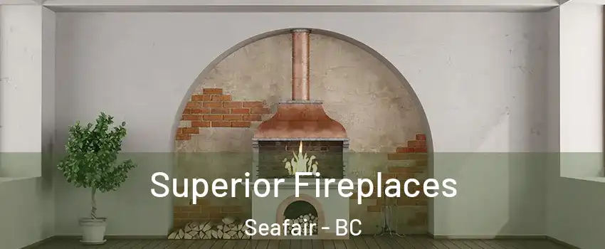  Superior Fireplaces Seafair - BC