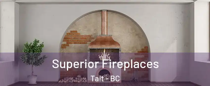  Superior Fireplaces Tait - BC