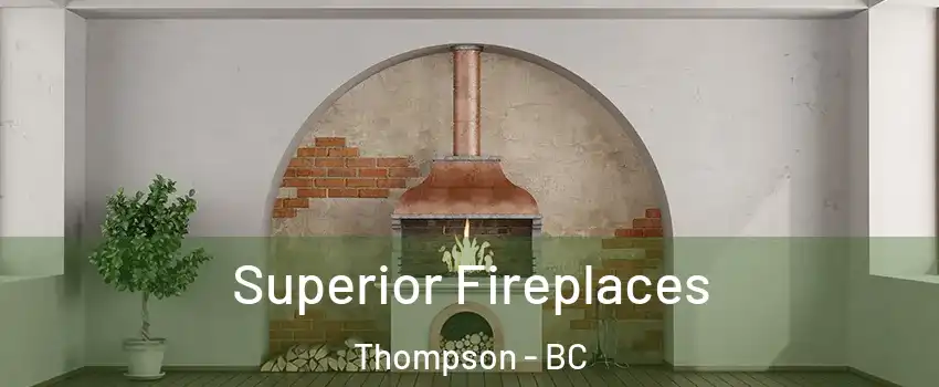  Superior Fireplaces Thompson - BC