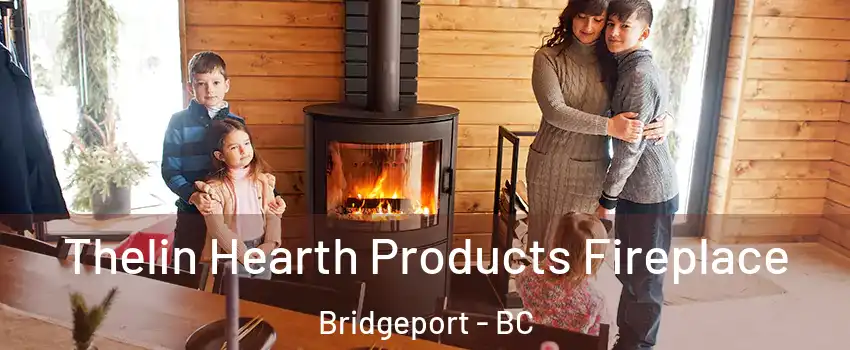  Thelin Hearth Products Fireplace Bridgeport - BC