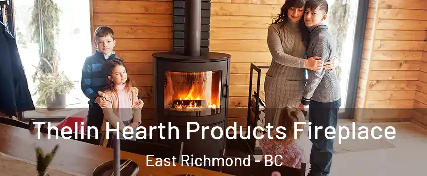  Thelin Hearth Products Fireplace East Richmond - BC