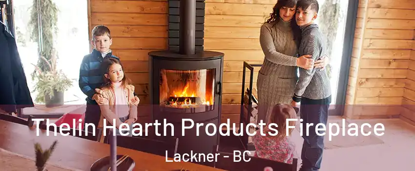  Thelin Hearth Products Fireplace Lackner - BC