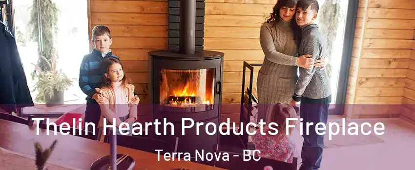  Thelin Hearth Products Fireplace Terra Nova - BC
