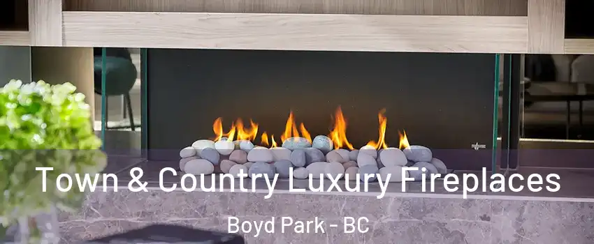  Town & Country Luxury Fireplaces Boyd Park - BC