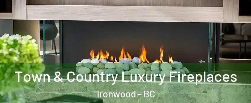  Town & Country Luxury Fireplaces Ironwood - BC