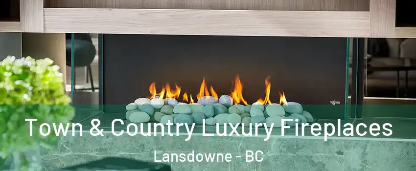  Town & Country Luxury Fireplaces Lansdowne - BC