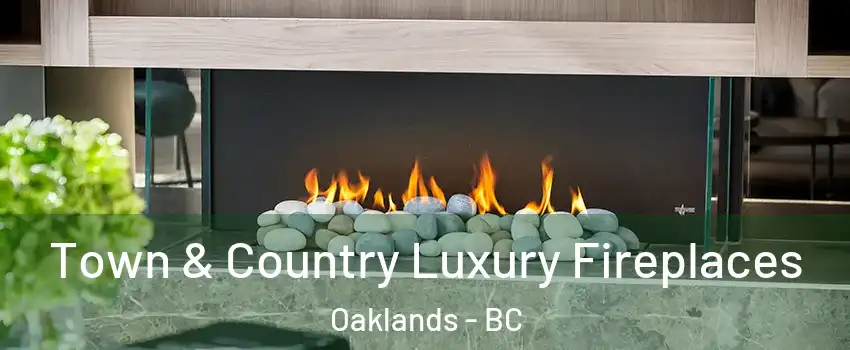  Town & Country Luxury Fireplaces Oaklands - BC