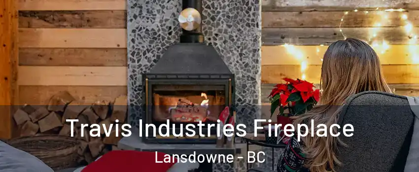  Travis Industries Fireplace Lansdowne - BC