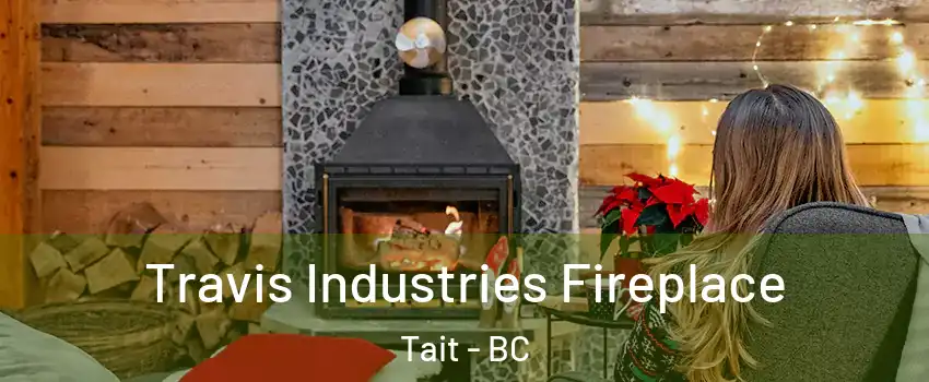  Travis Industries Fireplace Tait - BC