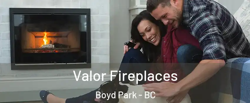  Valor Fireplaces Boyd Park - BC