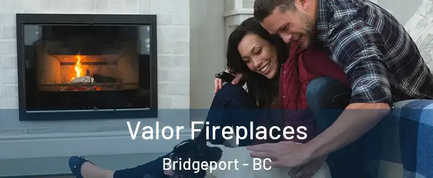  Valor Fireplaces Bridgeport - BC
