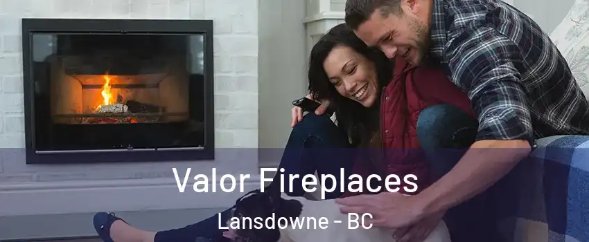 Valor Fireplaces Lansdowne - BC