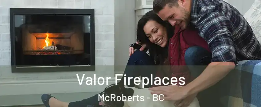  Valor Fireplaces McRoberts - BC