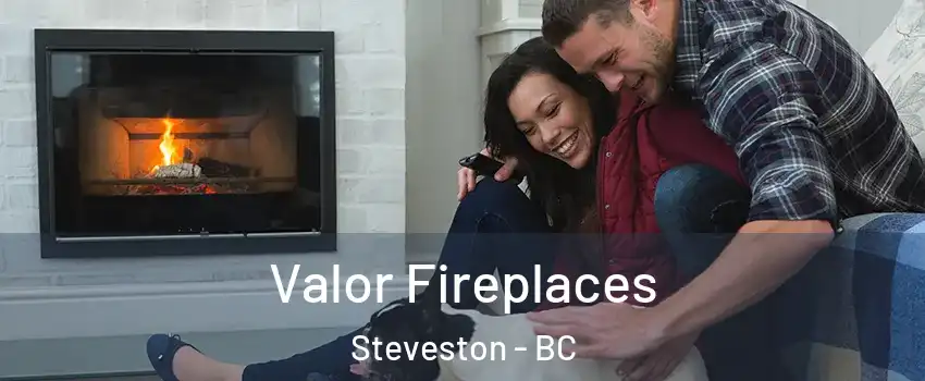  Valor Fireplaces Steveston - BC