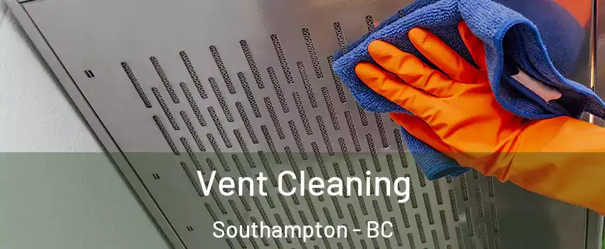 Vent Cleaning Southampton - BC