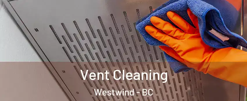  Vent Cleaning Westwind - BC