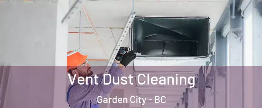  Vent Dust Cleaning Garden City - BC