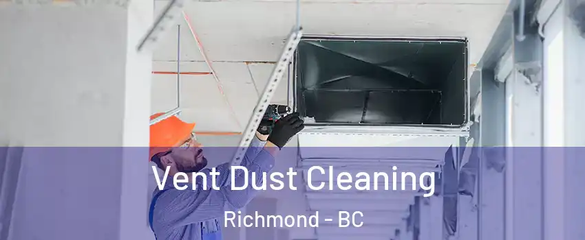  Vent Dust Cleaning Richmond - BC