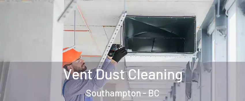  Vent Dust Cleaning Southampton - BC