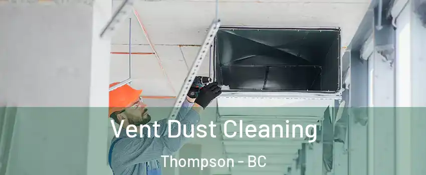  Vent Dust Cleaning Thompson - BC