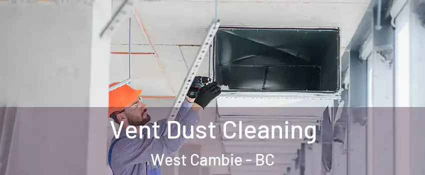  Vent Dust Cleaning West Cambie - BC
