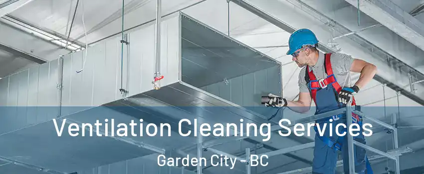  Ventilation Cleaning Services Garden City - BC