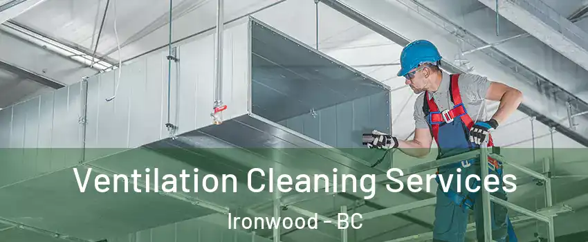  Ventilation Cleaning Services Ironwood - BC