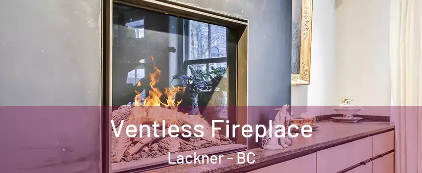  Ventless Fireplace Lackner - BC