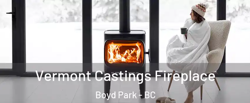  Vermont Castings Fireplace Boyd Park - BC