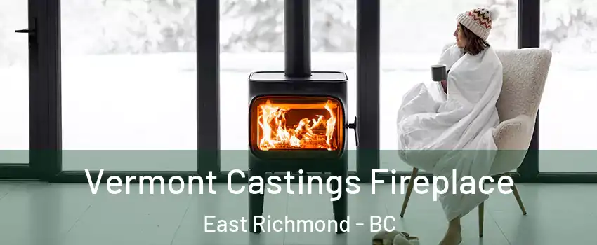 Vermont Castings Fireplace East Richmond - BC
