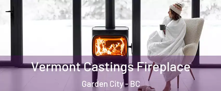  Vermont Castings Fireplace Garden City - BC